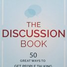 The Discussion Book: 50 Great Ways To Get People Talking