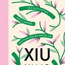 Xiu Yang: Self-Cultivation for a healthier, happier and more balanced life