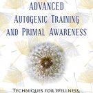 ADVANCED AUTOGENIC TRAINING AND PRIMAL AWARENESS