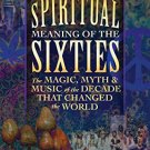 THE SPIRITUAL MEANING OF THE SIXTIES