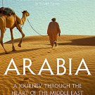 Arabia: A Journey Through The Heart of the Middle East