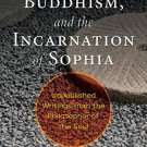 Jung, Buddhism, And The Incarnation Of Sophia