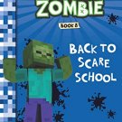 Diary Of A Minecraft Zombie #08: Back To Scare School