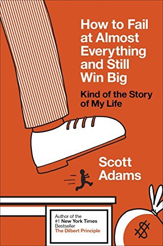 HOW TO FAIL AT ALMOST EVERYTHING & STILL WIN BIG