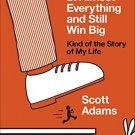 HOW TO FAIL AT ALMOST EVERYTHING & STILL WIN BIG