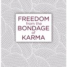 FREEDOM FROM THE BONDAGE OF KARMA