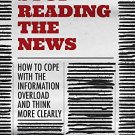 Stop Reading the News: How to cope with the information overload and think more clearly