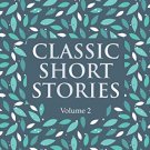 Classic Short Stories Volume 2