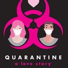 Quarantine: A Love Story