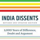 India Dissents: 3,000 Years of Difference, Doubt and Argument