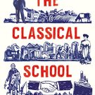 The Classical School:The Birth of Economics In Twenty Enlightening Lives