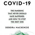 Covid 19:The Pandemic That Never Should Have Happened