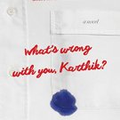 Whats Wrong with You, Karthik