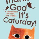 Thank God Its Caturday! -10 Cool Cat Stories