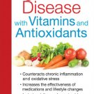FIGHT HEART DISEASE WITH VITAMINS AND ANTIOXIDANTS