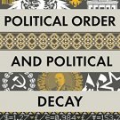 Political Order and Political Decay