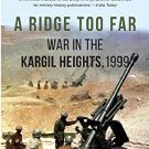 A Ridge Too Far: War in the Kargil Heights, 1999