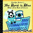 The Boat is Blue: Babys First Book of Colours
