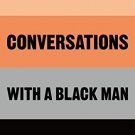 Uncomfortable Conversations with a Black Man