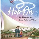 Hop on: My Adventures on Boats,Trains and Planes