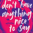 If You Dont Have Anything Nice to Say