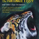 the fortunate tiger and other close encounters selected wriring