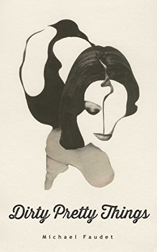 DIRTY PRETTY THINGS