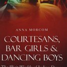 Courtesans, Bar Girls & Dancing Boys: The Illicit Worlds of Indian Dance