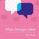 When Strangers Meet: How People You Dont Know Can Transform You