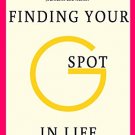 Finding Yout G-spot in Life