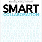 Smart Collaboration: How Professionals and Their Firms Succeed by Breaking Down Silos