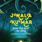 Jwala Kumar and the Gift of Fire: Adventures in Champakbagh