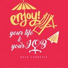 How to Enjoy Your Life and Your Job