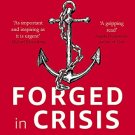 Forged in Crisis: The Power of Courageous Leadership in Turbulent Times