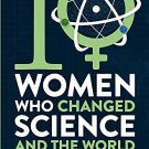 Ten Women Who Changed Science, and the World