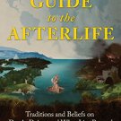 A Travelers Guide to the Afterlife