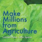 MAKE MILLIONS FROM AGRICULTURE