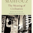 The Meaning of Civilisation: Essays on Culture, Religion and Politics, The Non-Fiction Writings of N