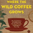 Where the Wild Coffee Grows