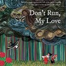 Don?t Run, My Love
