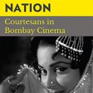 Dancing with the Nation: Courtesans in Bombay Cinema
