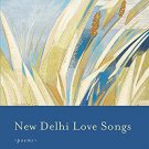 New Delhi Love Songs: Poems