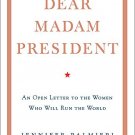 Dear Madam President: An Open Letter To The Women Who Will Run The World