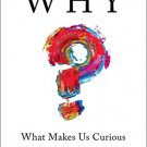WHY: What Makes Us Curious