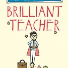 The Art of Being a Brilliant Teacher