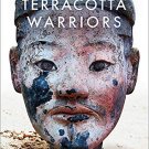 Terracotta Warriors: History, Mystery and the Latest Discoveries
