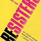 Resisters: 52 Young Women Making Herstory Right Now