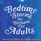 Bedtime Stories for Stressed Out Adults