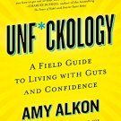 Unf*ckology: A Field Guide to Living with Guts and Confidence