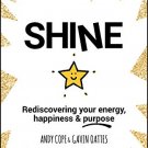 Shine: Rediscovering Your Energy, Happiness and Purpose